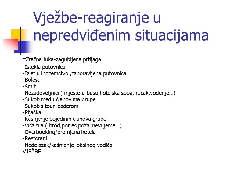 Vježbe-reagiranje u nepredviđenim situacijama -Zračna luka-zagubljena prtljaga -Istekla putovnica -Izlet u inozemstvo ,zaboravljena putovnica